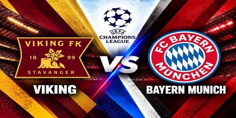 Viking vs Bayern Munich tại Champions League 2026/27